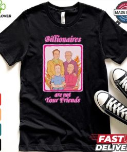 No Gods No Masters Billionaires Are Not Your Friends Shirt