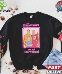 No Gods No Masters Billionaires Are Not Your Friends Shirt