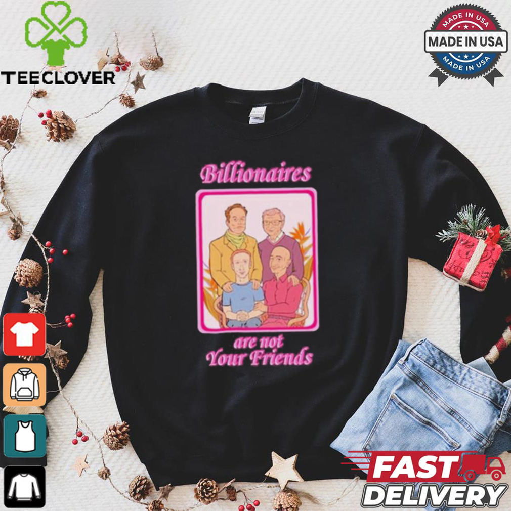 No Gods No Masters Billionaires Are Not Your Friends Shirt No Gods No Masters Billionaires Are Not Your Friends Shirt
