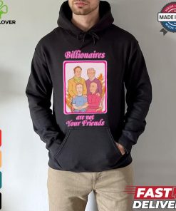 No Gods No Masters Billionaires Are Not Your Friends Shirt