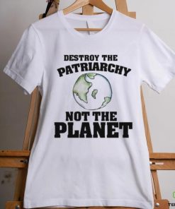 No Gods No Masters Destroy The Patriarchy Not The Planet Shirt