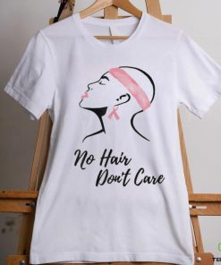 No Hair Don’t Care Shirt