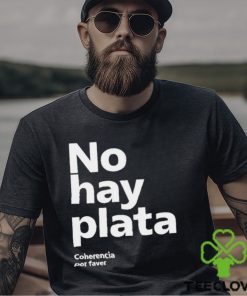 No Hay Plata Shirt