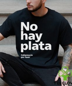 No Hay Plata Shirt