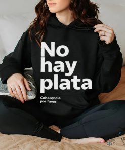 No Hay Plata T Shirt