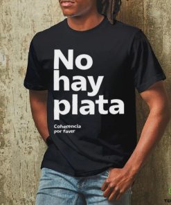 No Hay Plata T Shirt