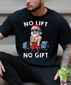No Lift No Gift Santa Workout Gym Lover Funny Christmas Gift Shirt