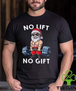 No Lift No Gift Santa Workout Gym Lover Funny Christmas Gift Shirt