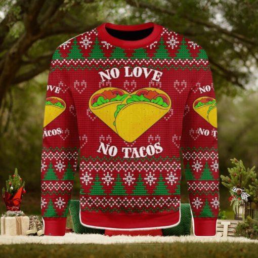 No Love No Taco Ugly Christmas Sweater Xmas Gift Men And Women Christmas Sweater
