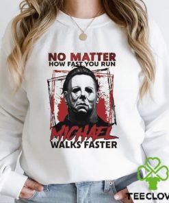 No Matter How Fast You Run Michael Walks Faster Shirt Scary Movie T Shirt Butcher Tee Unisex 2 No Matter How Fast You Run Michael Walks Faster Shirt Scary Movie T Shirt Butcher Tee Unisex