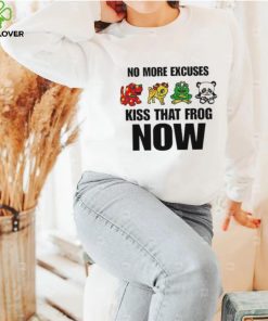 No More Excuses Kiss That Frog Now Pretty Frog Girl hoodie, sweater, longsleeve, shirt v-neck, t-shirt