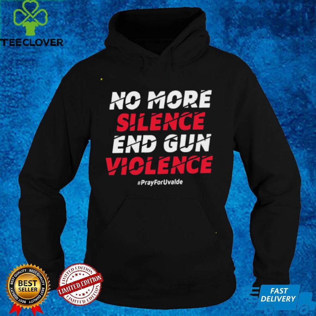 No More Silence End Gun Violence Pray For Uvalde Shirt No More Silence End Gun Violence Pray For Uvalde Shirt