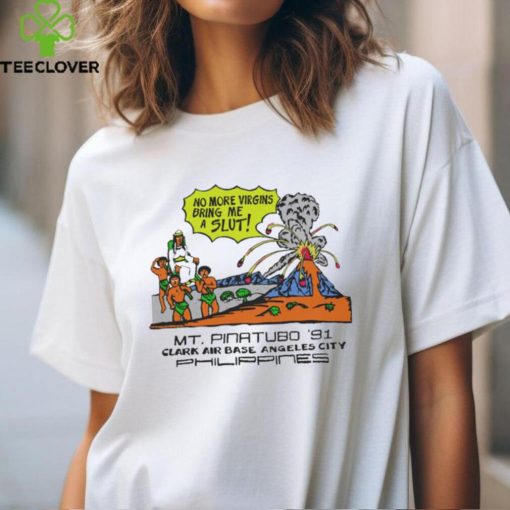 No More Virgins Bring Me A Slut t shirt