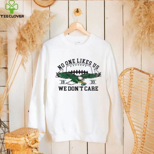 No One Likes Us We Dont Care Eagles Football 19 33 Shirt