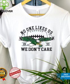 No One Likes Us We Dont Care Eagles Football 19 33 Shirt