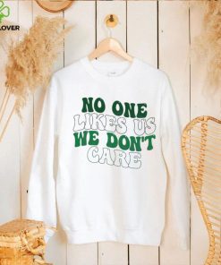 No One Likes Us We Don’t Care Philly Philadelphia Eagles Shirt