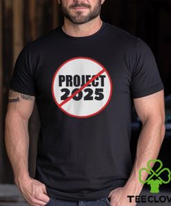 No Project 2025 Anti Trump Stop Project For President Of USA Unisex T Shirt