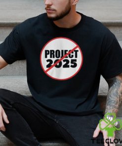 No Project 2025 Anti Trump Stop Project For President Of USA Unisex T Shirt