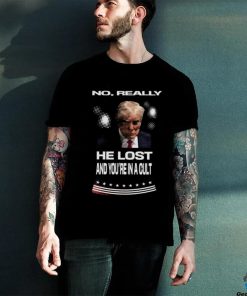 No Really He Lost and You’re in a Cult Trump Mugshot Shirt