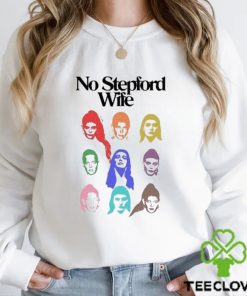 No Stepford Wife Shirt Unisex T Shirt 2 No Stepford Wife Shirt Unisex T Shirt