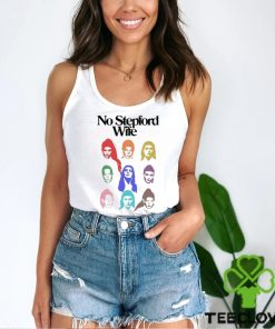 No Stepford Wife Shirt Unisex T Shirt 3 No Stepford Wife Shirt Unisex T Shirt