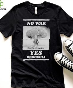 No War Yes Broccoli Shirt