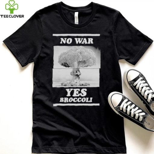 No War Yes Broccoli Shirt