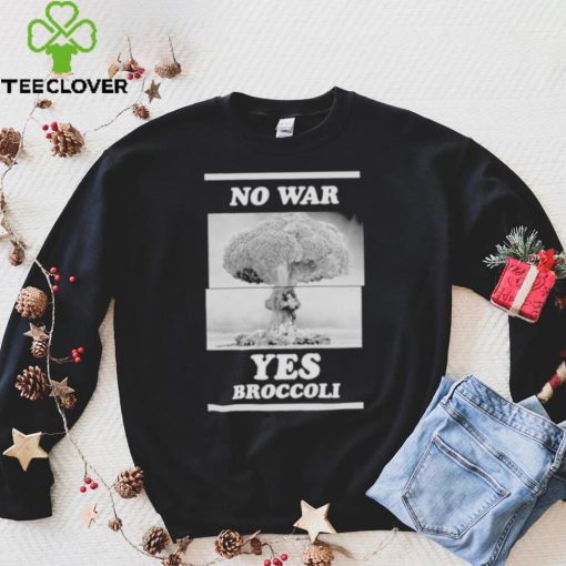 No War Yes Broccoli Shirt