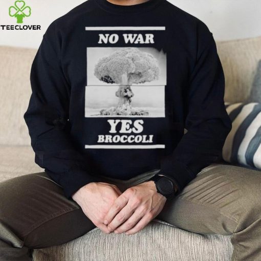 No War Yes Broccoli Shirt