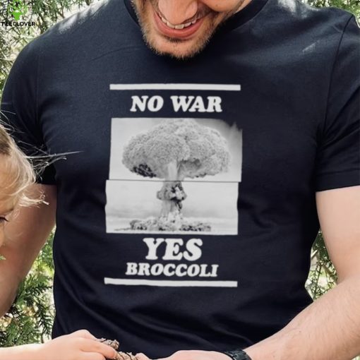 No War Yes Broccoli Shirt