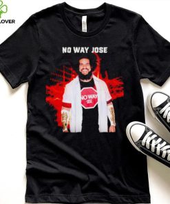 No Way Jose hoodie, sweater, longsleeve, shirt v-neck, t-shirt