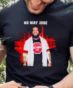 No Way Jose hoodie, sweater, longsleeve, shirt v-neck, t-shirt