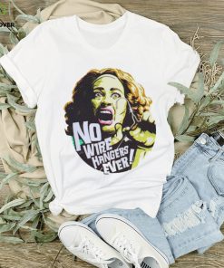 No Wire Hangers Ever Shirt