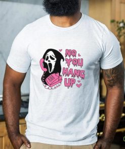 No You Hang Up Shirt,Ghostface Valentine Shirt