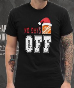 No days Santa The home depot off T shirt