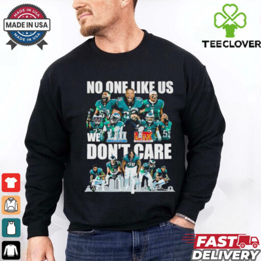 No one like us we don’t care Philadelphia Eagles players shirt