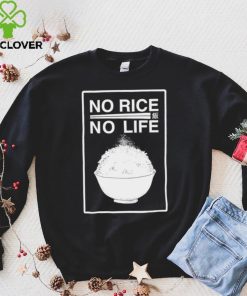 No rice no life art hoodie, sweater, longsleeve, shirt v-neck, t-shirt