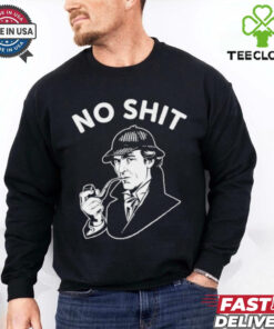 No shit Sherlock Holmes shirt 2 No shit Sherlock Holmes shirt
