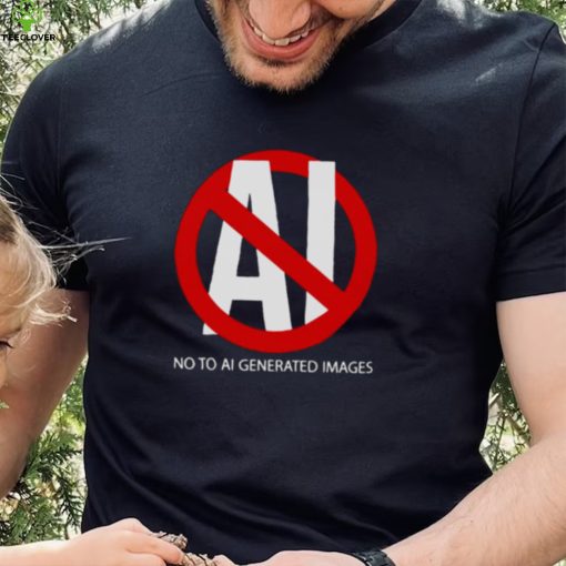 No to aI generated images T hoodie, sweater, longsleeve, shirt v-neck, t-shirt