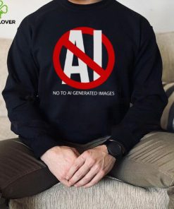 No to aI generated images T hoodie, sweater, longsleeve, shirt v-neck, t-shirt