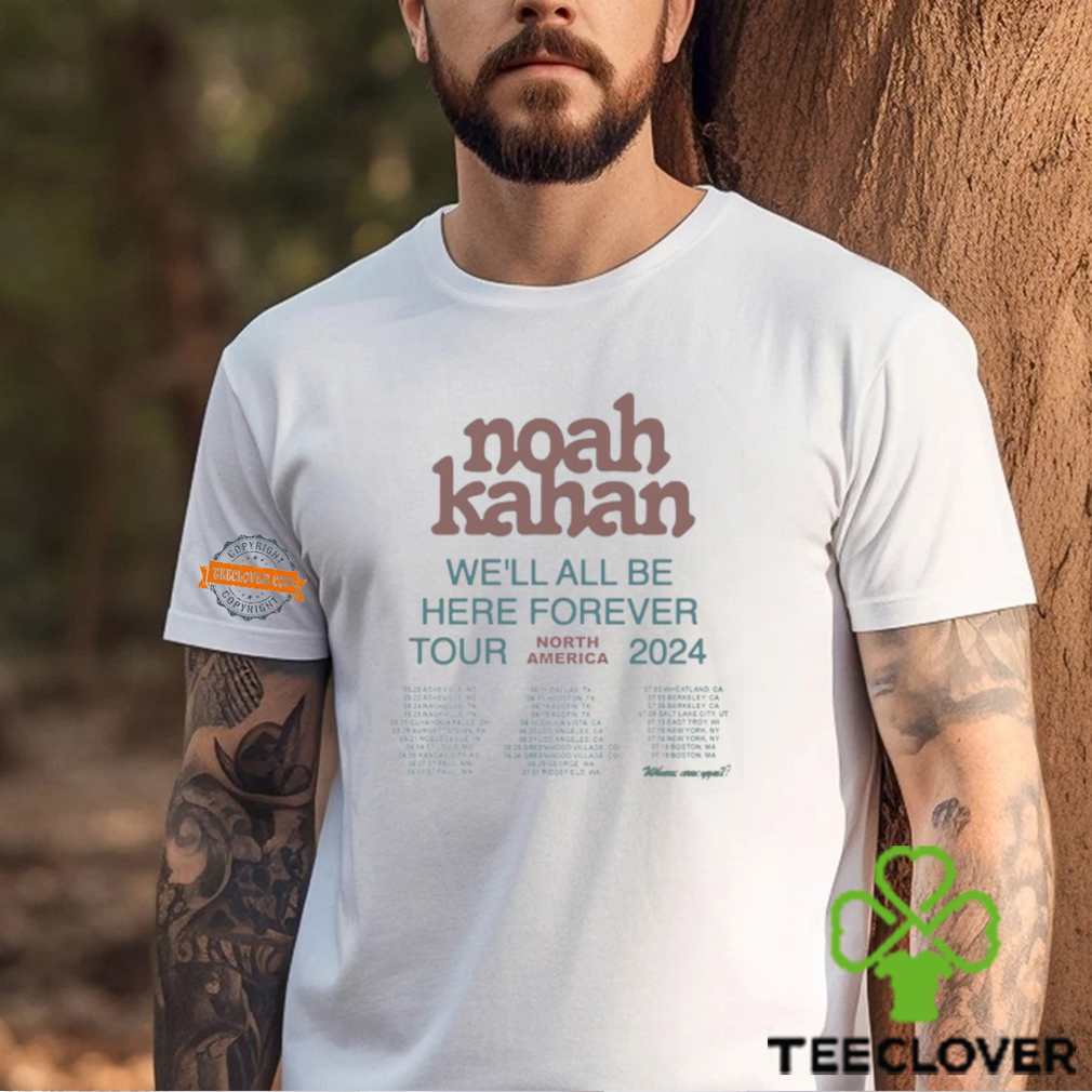 Noah Kahan 2024 We'll All Be Here Forever Tour List Shirt Noah Kahan 2024 We'll All Be Here Forever Tour List Shirt