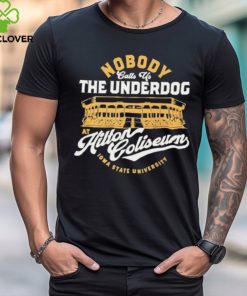 Nobody Calls Us The Underdog At Hilton Coliseum Iowa State University T Shirt