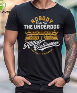 Nobody Calls Us The Underdog At Hilton Coliseum Tee Shirt