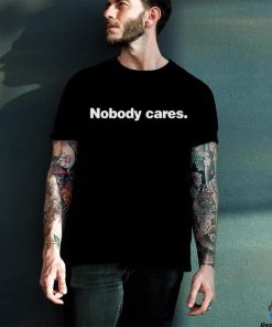 Nobody Cares 2024 Season shirt