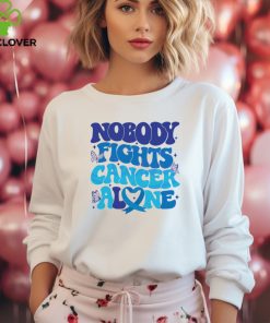 Nobody Fights Cancer Alone Colon Cancer Awareness shirt