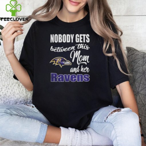 Nobody Gets Between Mom And Her Baltimore Ravens 2024 T Shirts