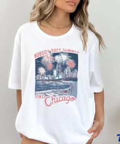 Nobody does summer like Chicago shirt