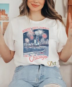 Nobody does summer like Chicago shirt