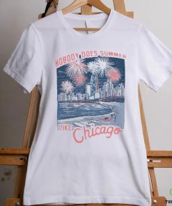 Nobody does summer like Chicago shirt