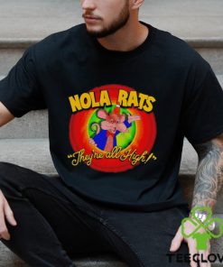 Nola rats they’re all high shirt